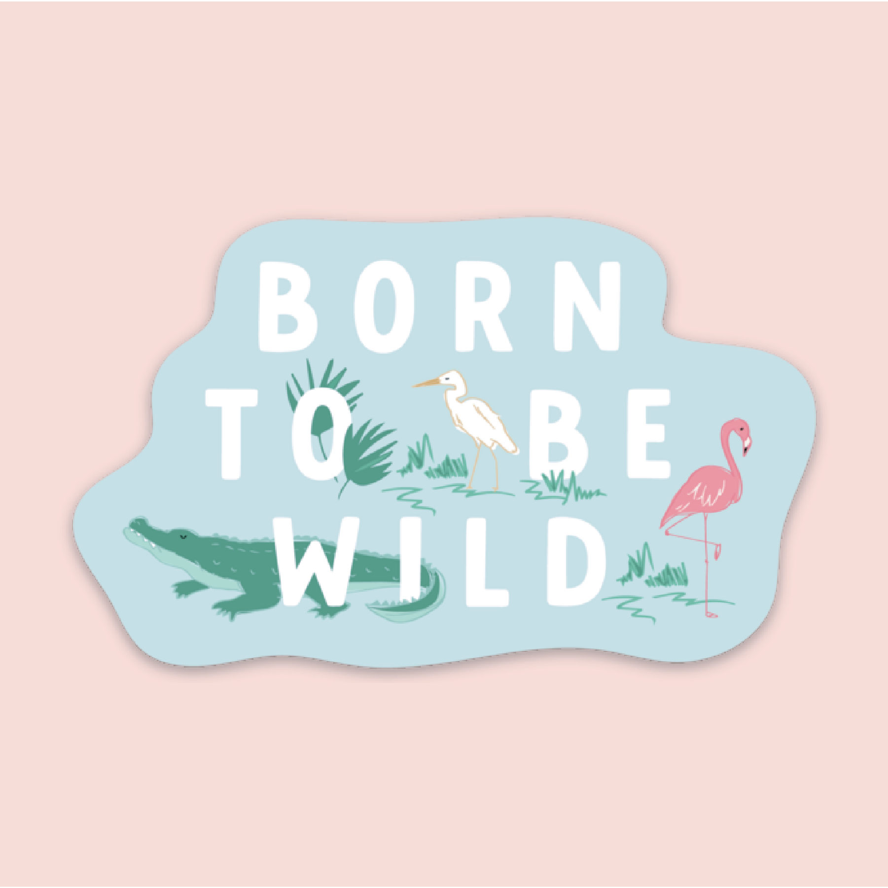 Born To Be Wild Sticker